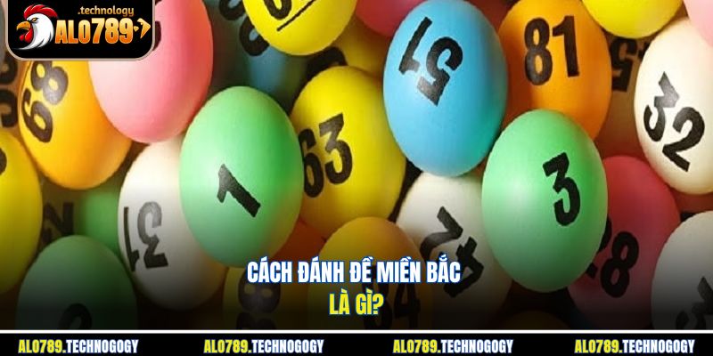 Cách Đánh Đề Miền Bắc - Hiểu Đúng, Chơi An Toàn Và Hiệu Quả 2 Kết quả xổ số miền Bắc và cách dò đề