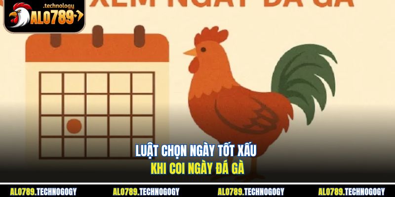 Coi Ngày Đá Gà - Bật Mí Cách Chọn Ngày Đẹp Để Thắng To 3 Quy luật ngũ hành tương sinh, tương khắc trong coi ngày